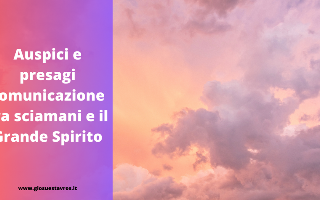Auspici e presagi comunicazione tra sciamani e il Grande Spirito