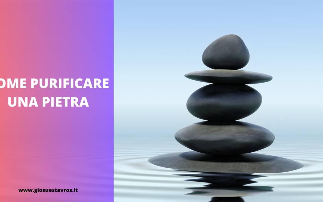 PURIFICARE UNA PIETRA