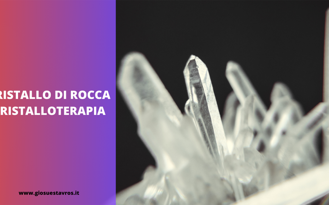 CRISTALLO DI ROCCA CRISTALLOTERAPIA