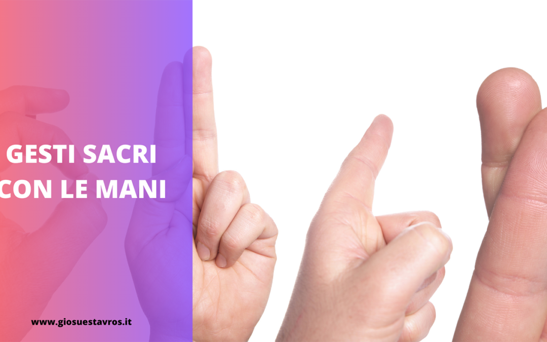 GESTI SACRI CON LE MANI