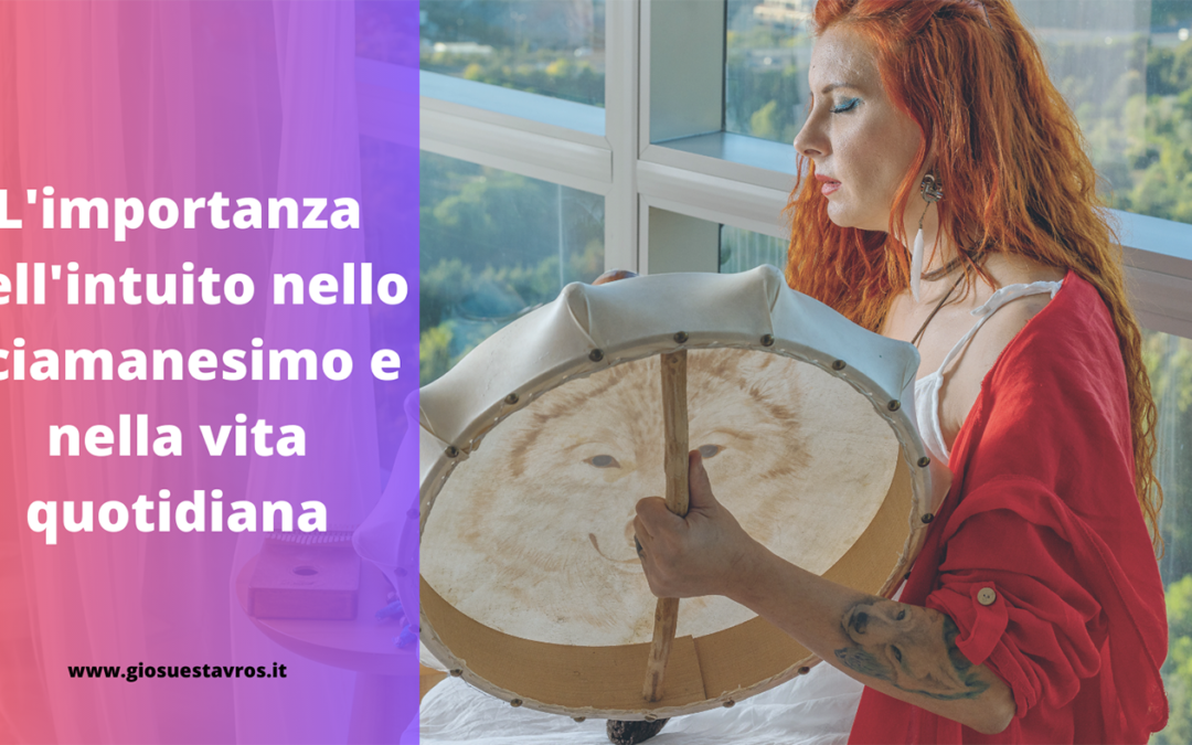 L’importanza dell’intuito nello sciamanesimo