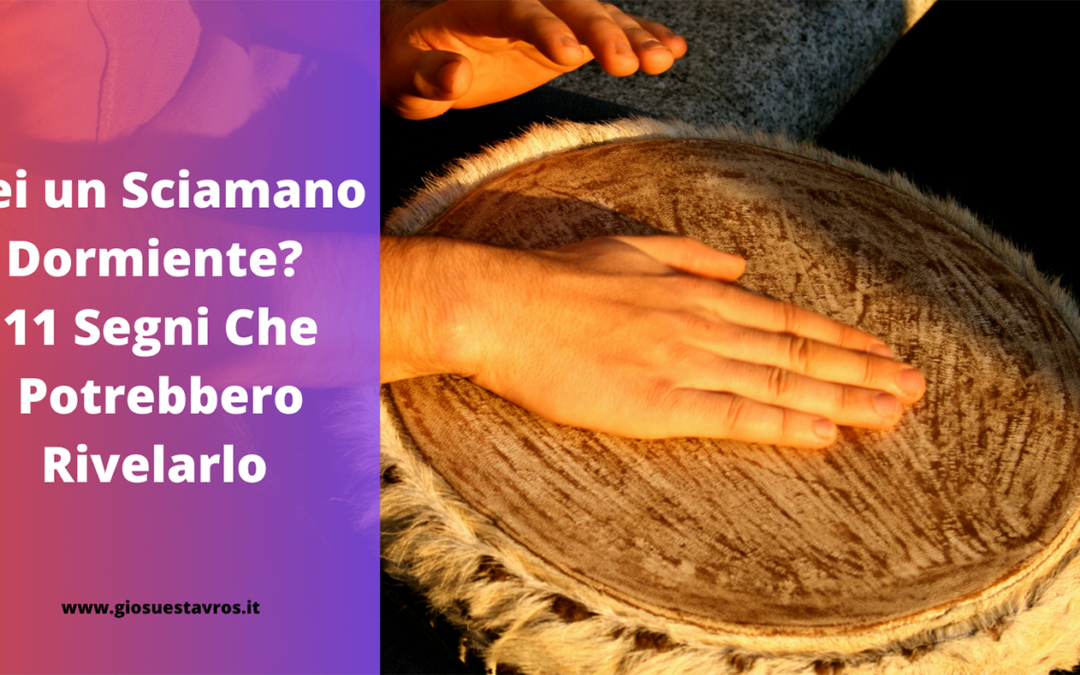 Sei un Sciamano Dormiente? I segni rivelatori