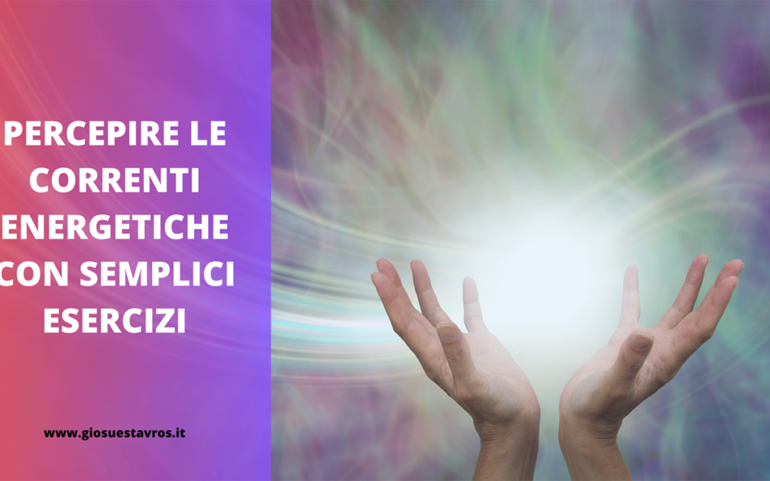 PERCEPIRE LE CORRENTI ENERGETICHE