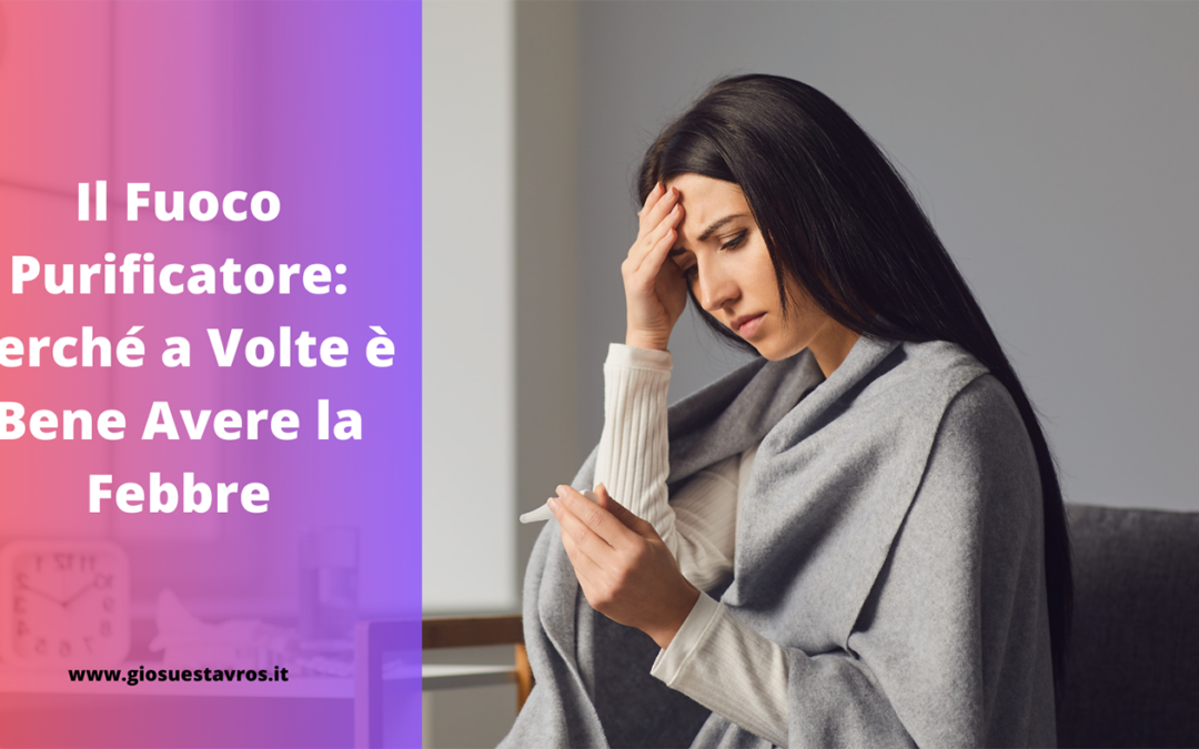 Perché a Volte è Bene Avere la Febbre