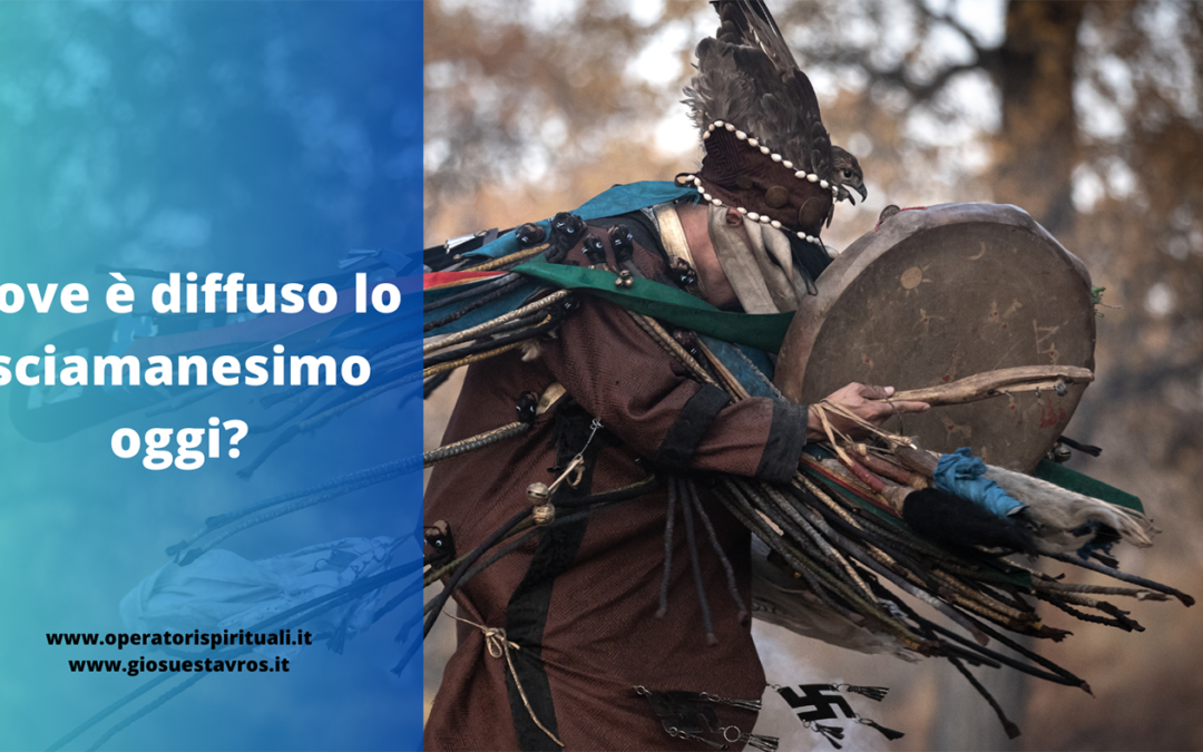 Dove è diffuso lo sciamanesimo oggi?