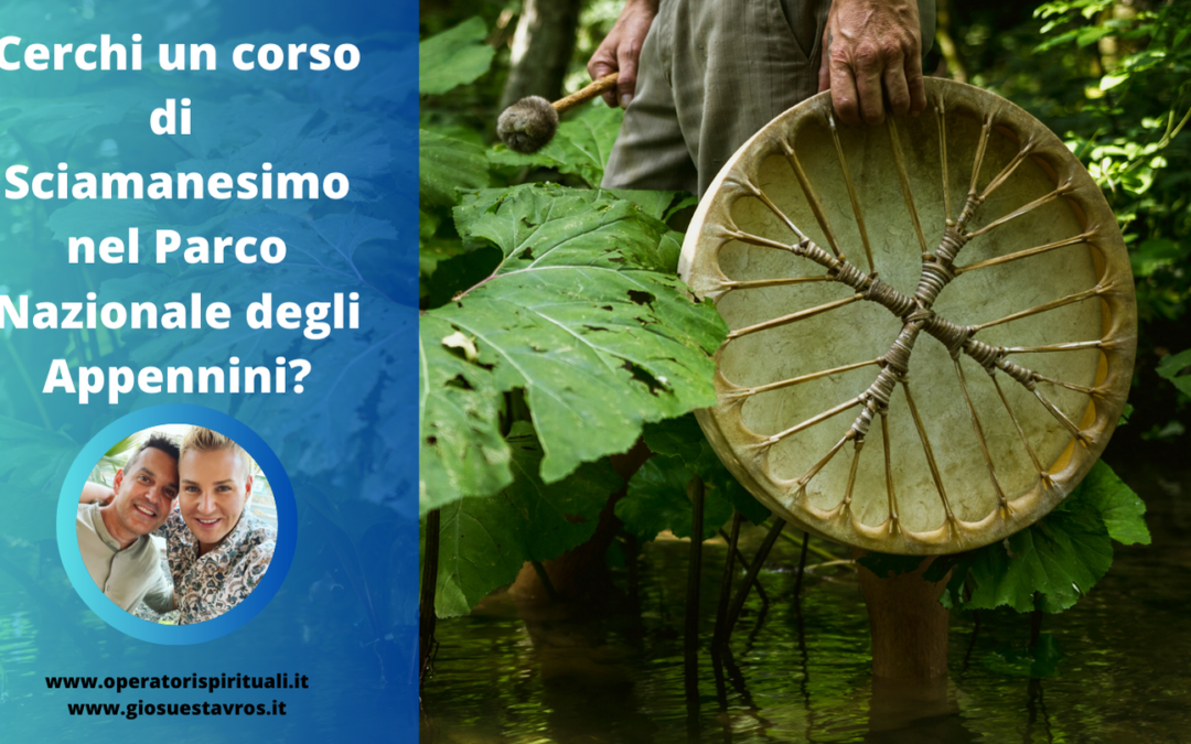 Cerchi un corso di Sciamanesimo nel Parco Nazionale degli Appennini?