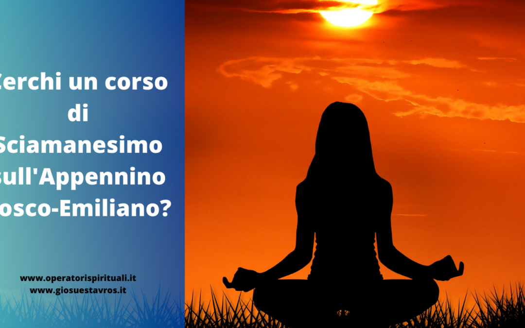 Cerchi un corso di Sciamanesimo sull’Appennino Tosco-Emiliano?