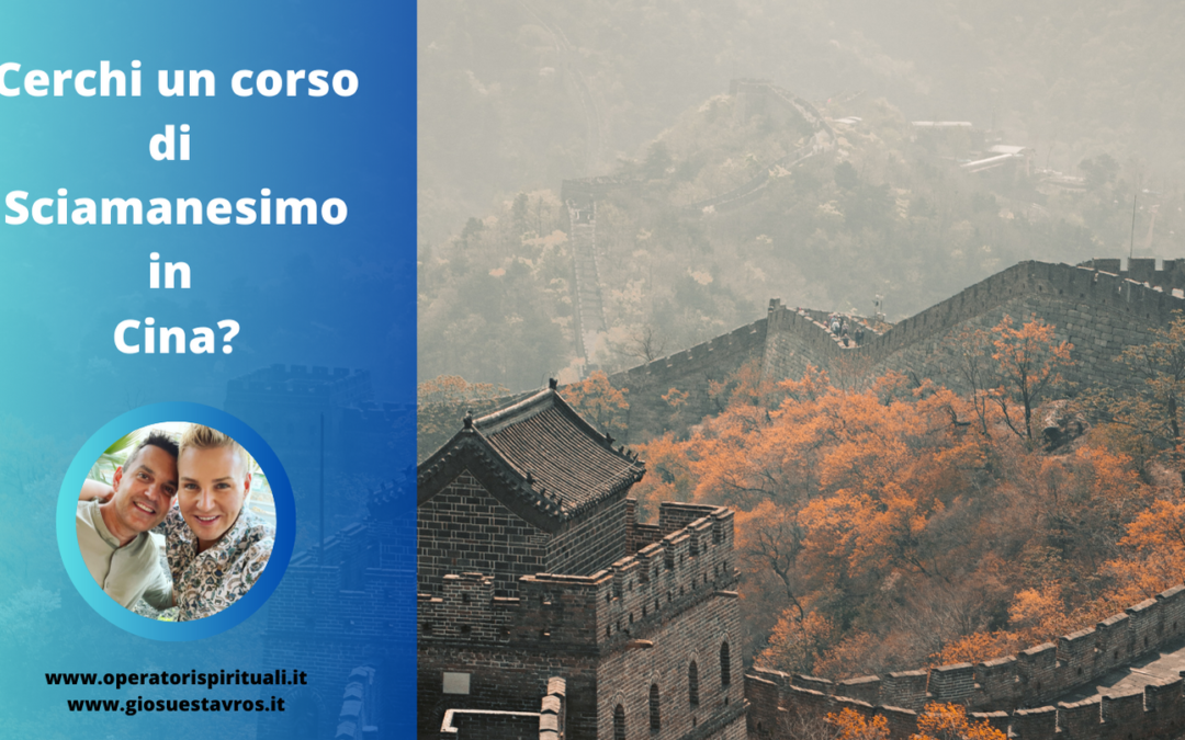 Cerchi un corso di Sciamanesimo in Cina?