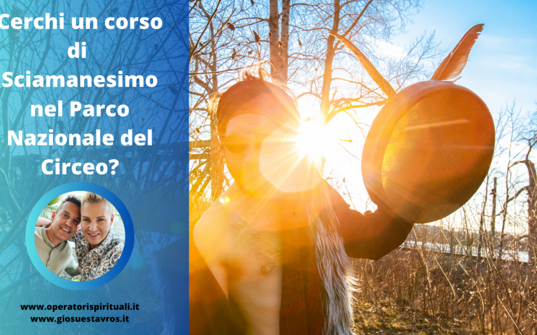 Cerchi un corso di Sciamanesimo nel Parco Nazionale del Circeo?