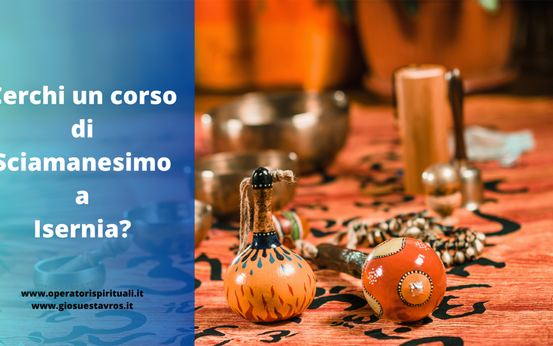Cerchi un corso di Sciamanesimo a Isernia?