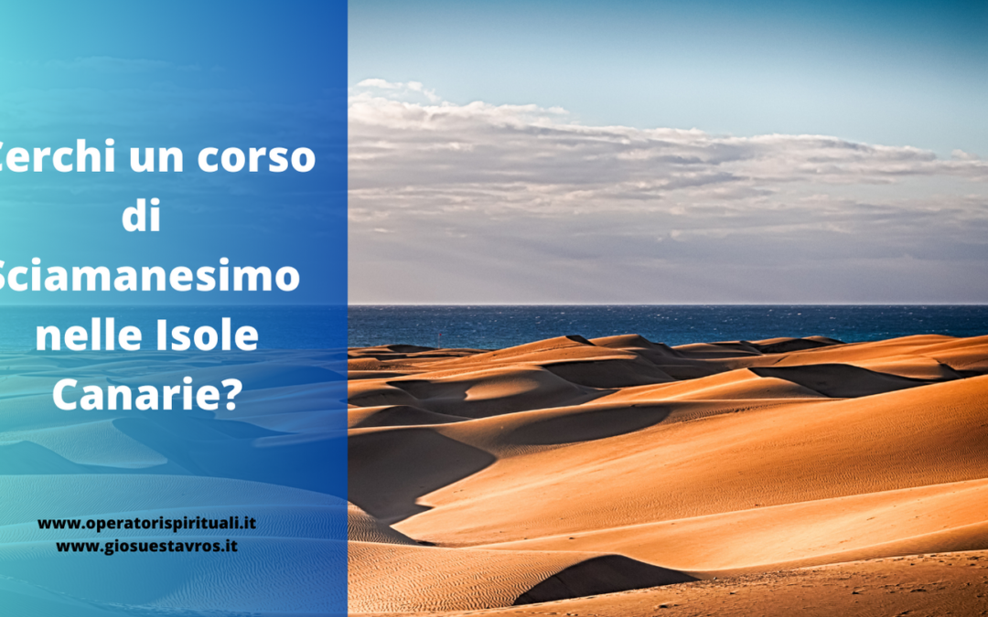 Cerchi un corso di Sciamanesimo nelle Isole Canarie?