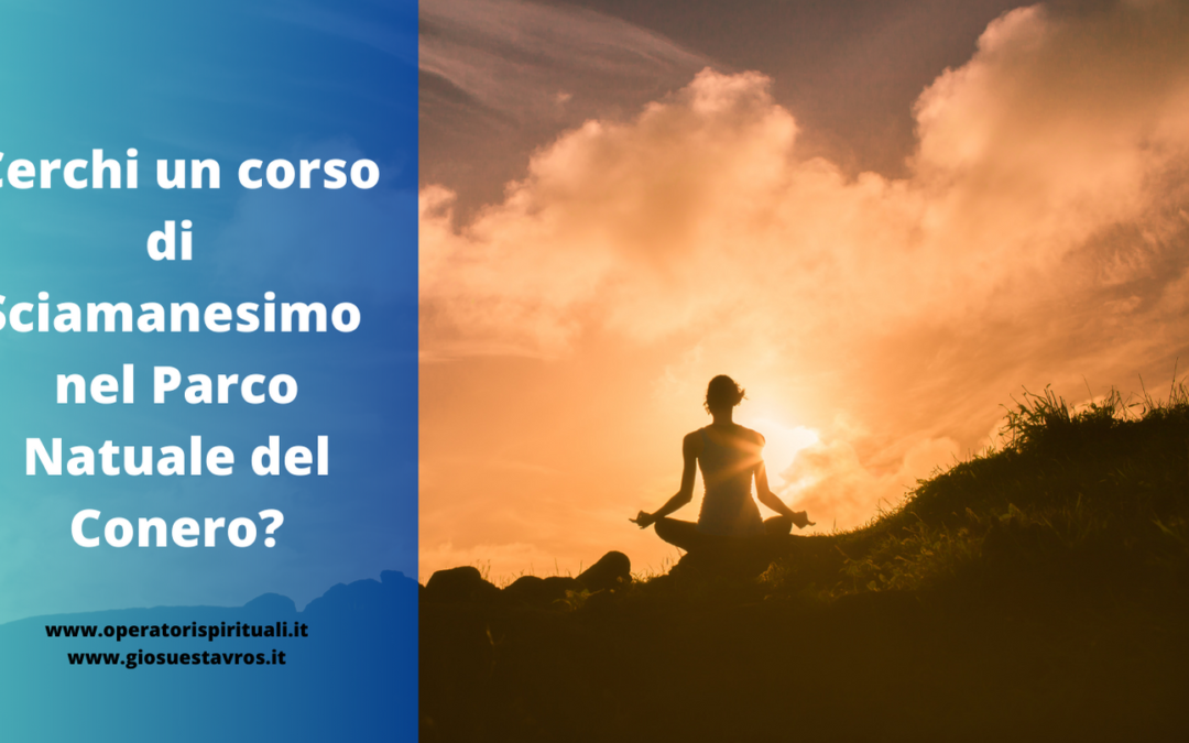 Cerchi un corso di Sciamanesimo nel Parco Naturale del Conero?