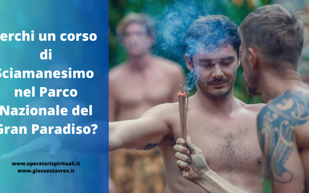 Cerchi un corso di Sciamanesimo nel Parco Nazionale del Gran Paradiso
