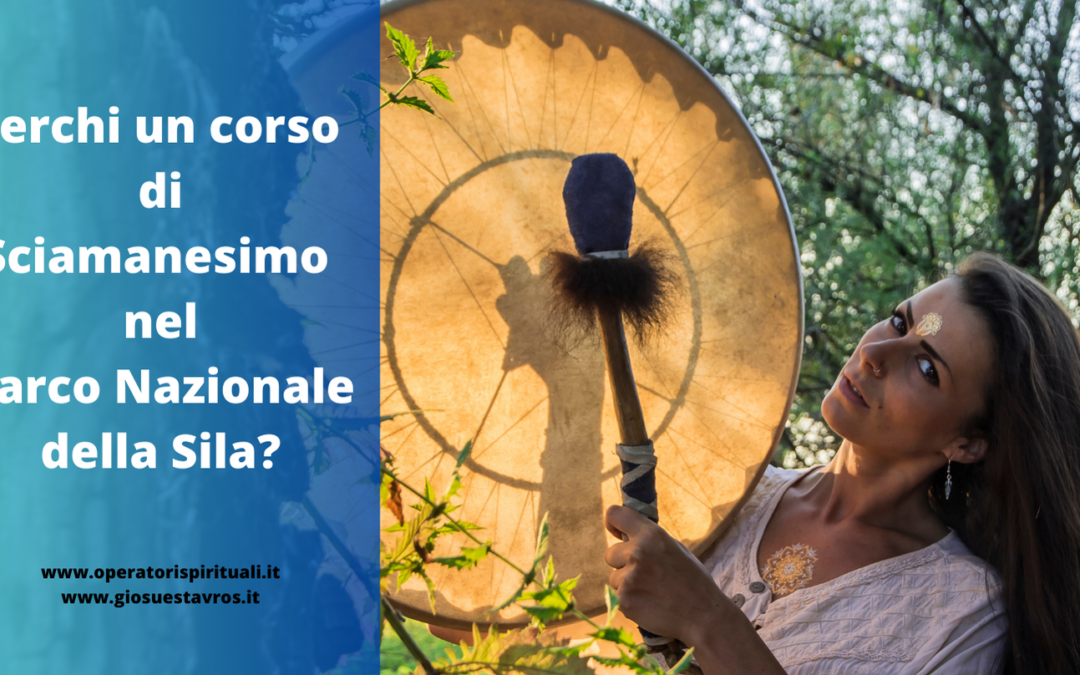 Cerchi un corso di Sciamanesimo nel Parco Nazionale della Sila?