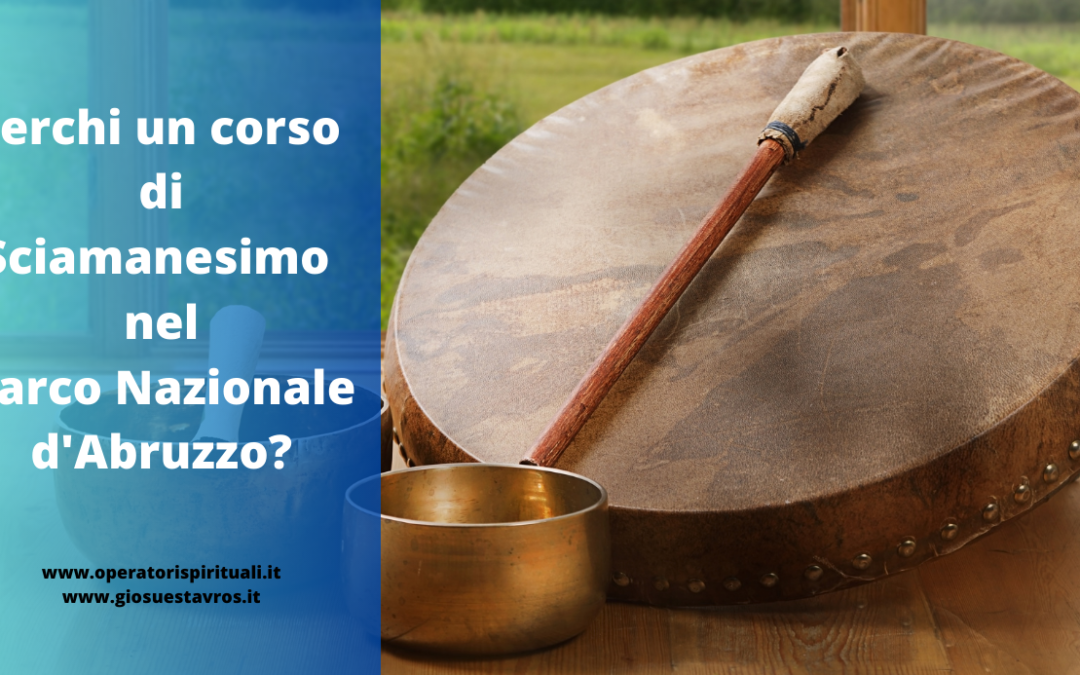 Cerchi un corso di sciamanesimo nel Parco Nazionale d’Abruzzo?