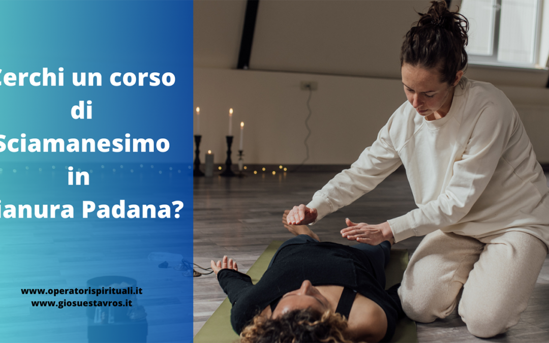 Cerchi un corso di Sciamanesimo in Pianura Padana?