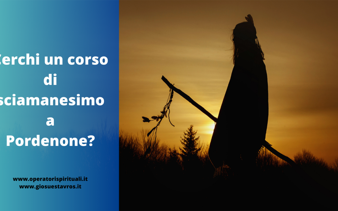 Cerchi un corso di sciamanesimo a Pordenone?