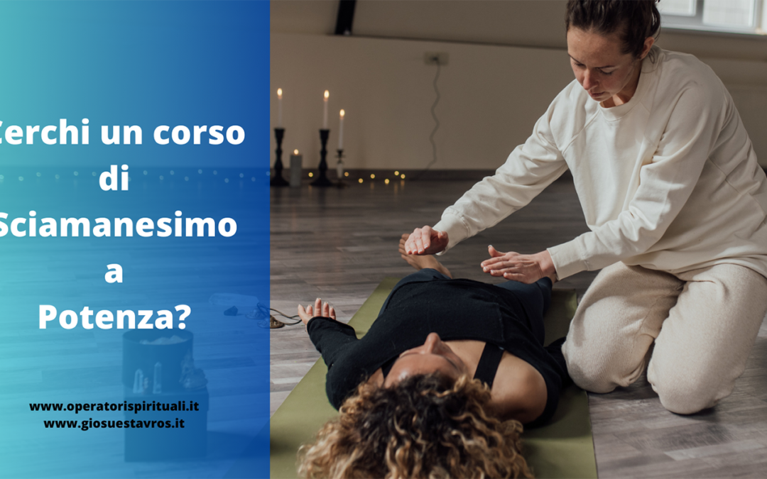 Cerchi un corso di Sciamanesimo a Potenza?