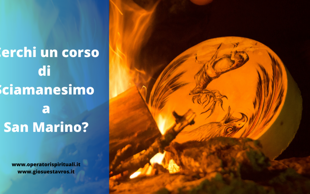 Cerchi un corso di Sciamanesimo a San Marino?