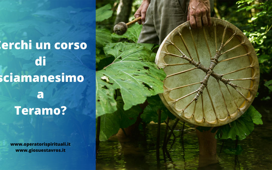 Cerchi un corso di sciamanesimo a Teramo?