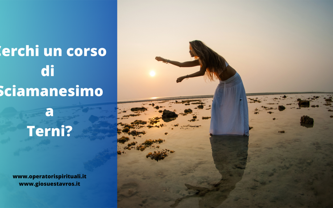 Cerchi un corso di Sciamanesimo a Terni?