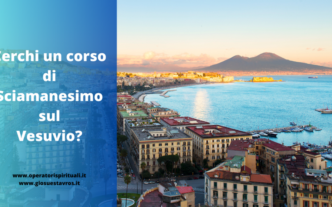 Cerchi un corso di Sciamanesimo sul Vesuvio?