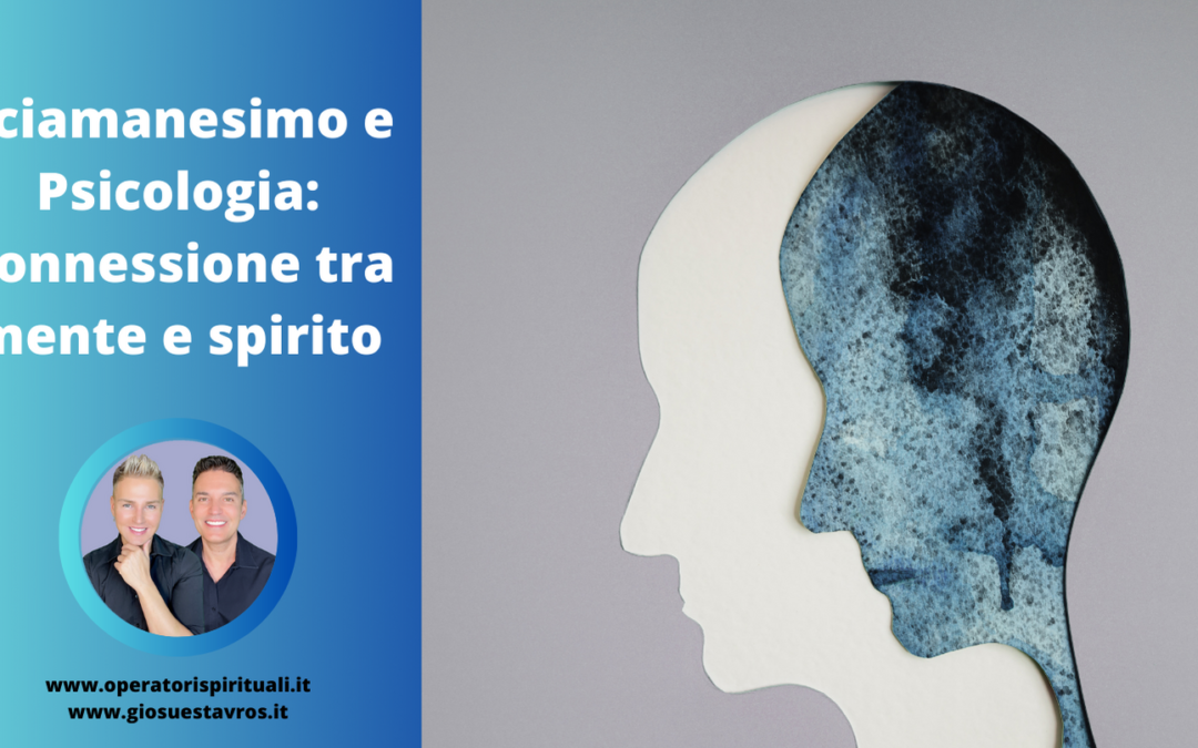 Sciamanesimo e Psicologia: Connessione tra mente e spirito
