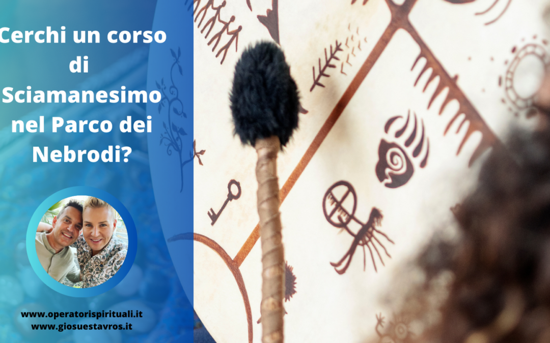 Cerchi un corso di Sciamanesimo nel Parco dei Nebrodi