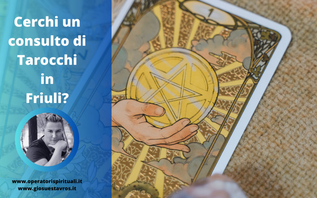 Cerchi un consulto di Tarocchi in Friuli?