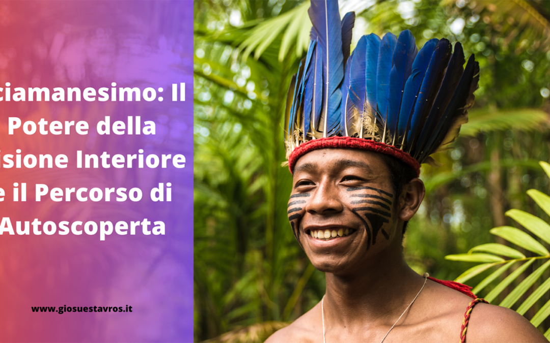 Sciamanesimo: Il Potere della Visione Interiore