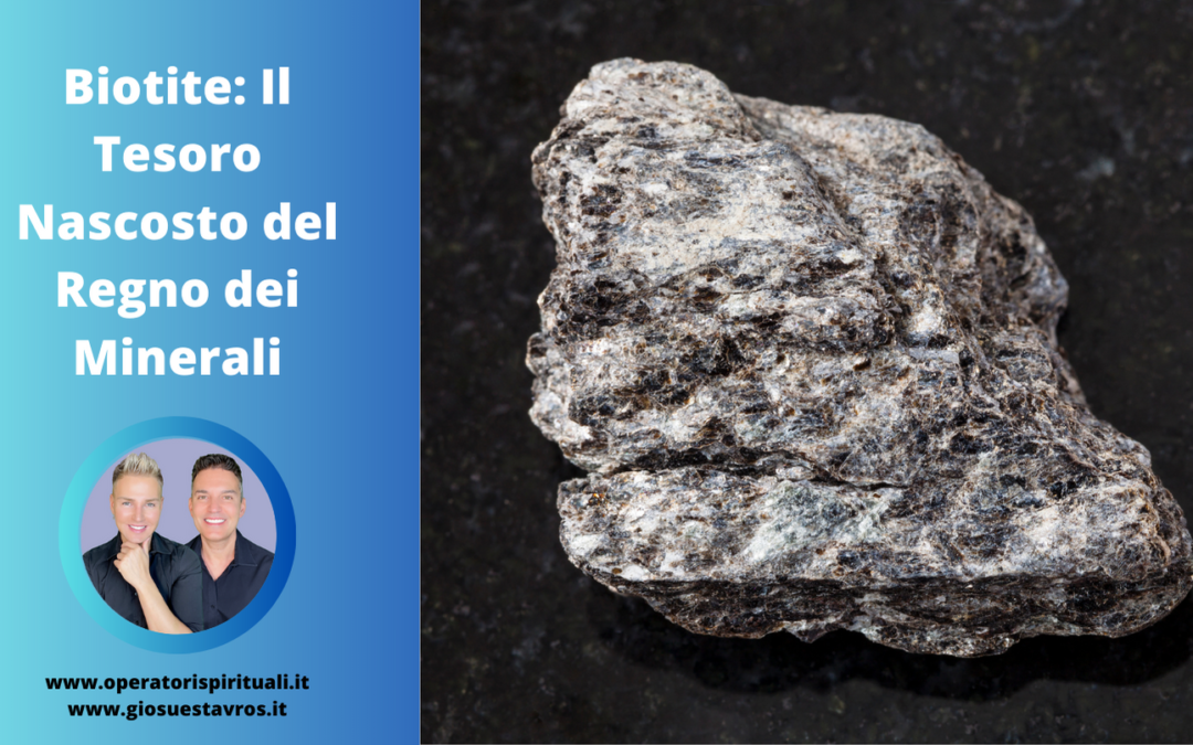 Biotite: Utilizzo, Caratteristiche e Curiosità in Cristalloterapia