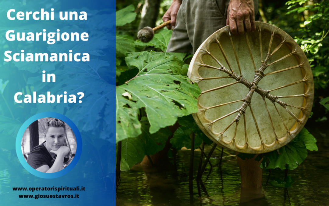 Cerchi una Guarigione Sciamanica in Calabria?