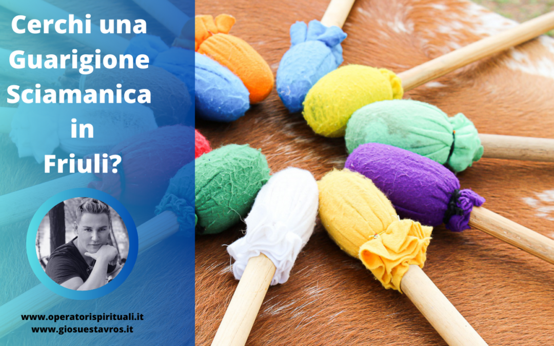 Cerchi una guarigione Sciamanica in Friuli?