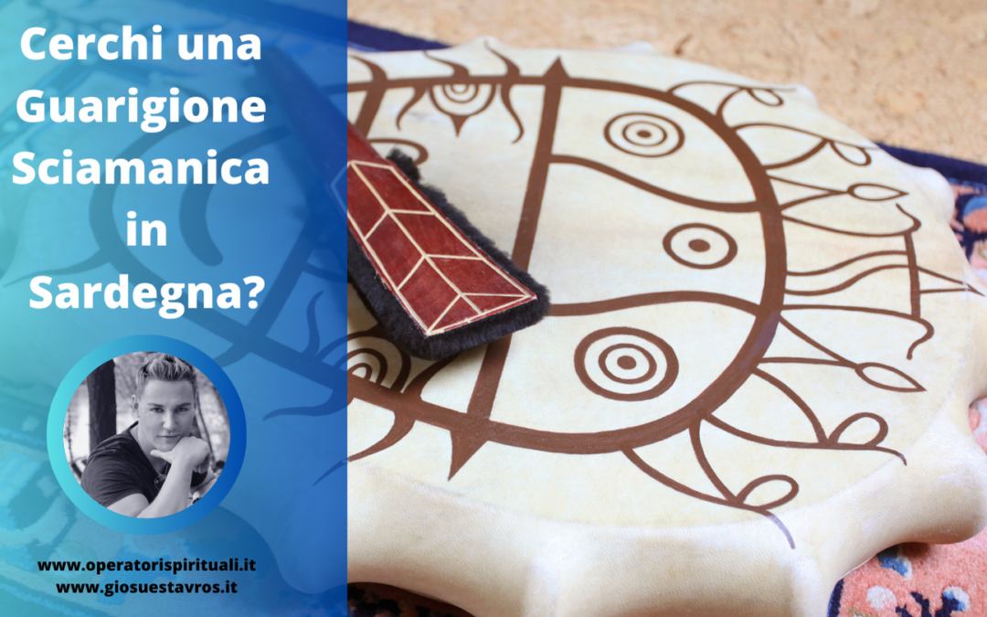 Cerchi una Guarigione Sciamanica in Sardegna?
