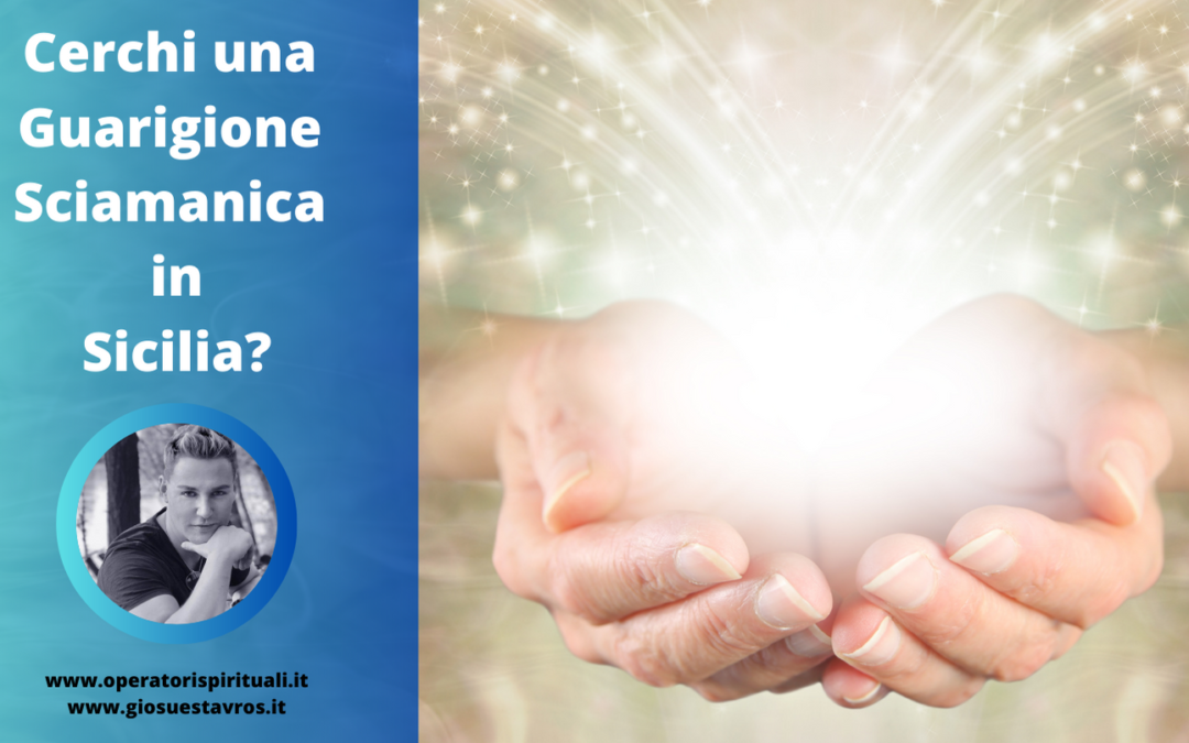 Cerchi una Guarigione Sciamanica in Sicilia?