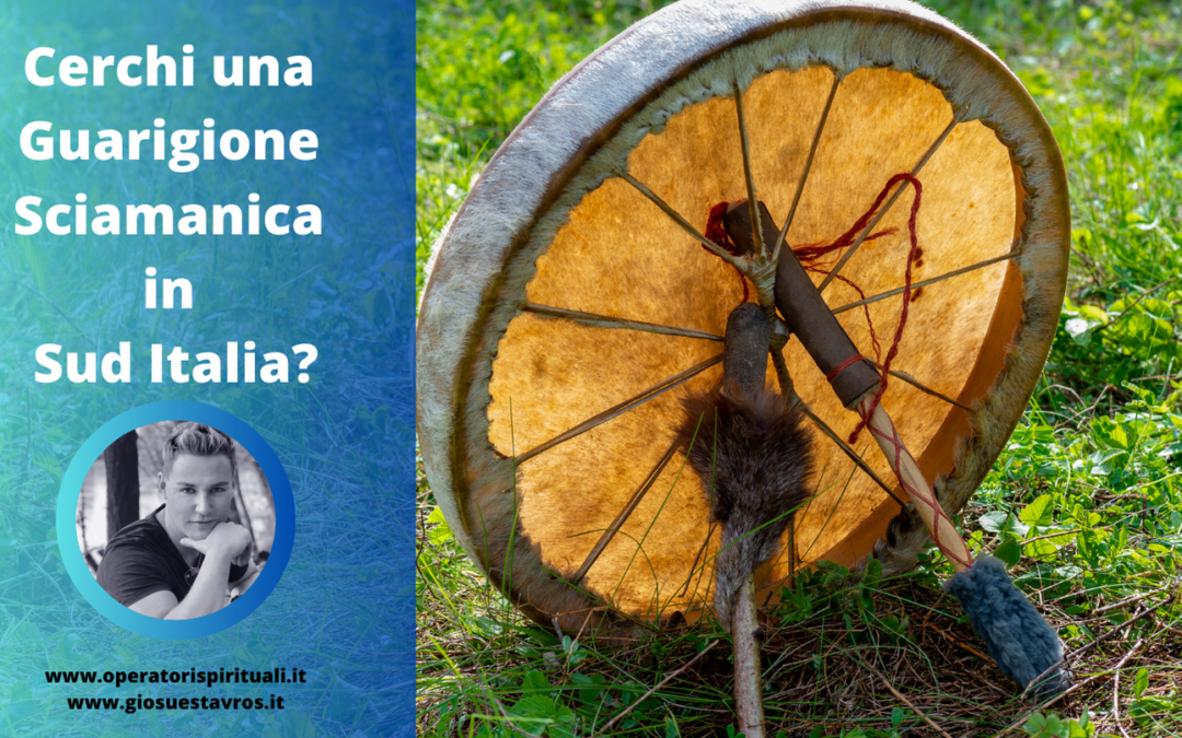 Cerchi una Guarigione Sciamanica in Sud Italia?