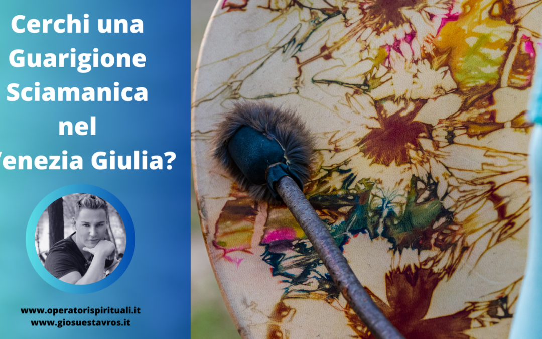Cerchi una Guarigione Sciamanica nel Venezia Giulia?