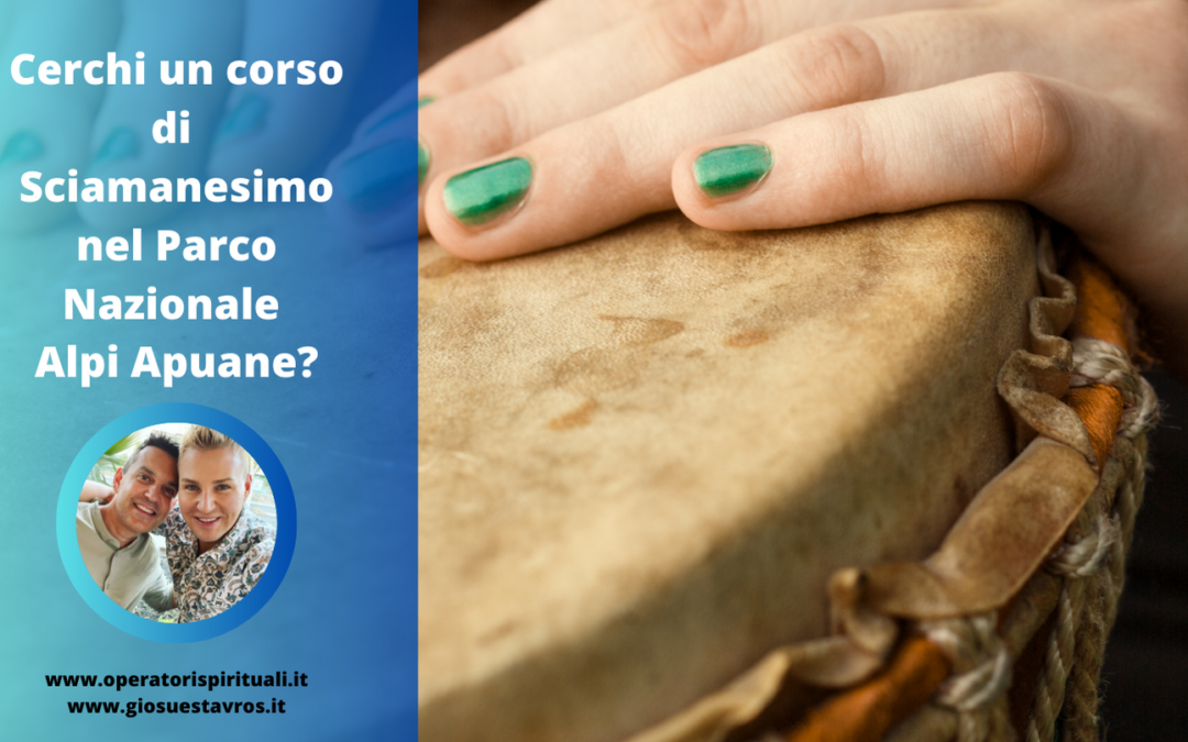 Cerchi un corso di Sciamanesimo nel Parco Nazionale delle Alpi Apuane?