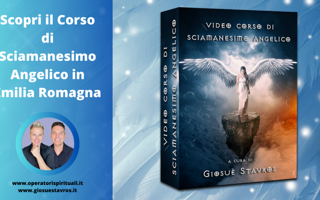 Scopri il Corso di Sciamanesimo Angelico in Emilia Romagna
