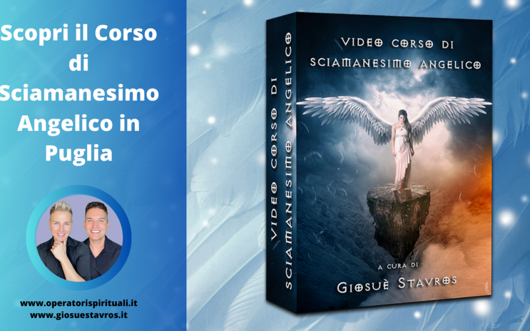 Scopri il Corso di Sciamanesimo Angelico in Puglia