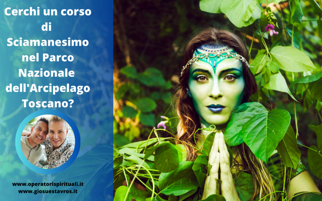 Cerchi un corso di Sciamanesimo nel Parco Nazionale dell’Arcipelago Toscano?