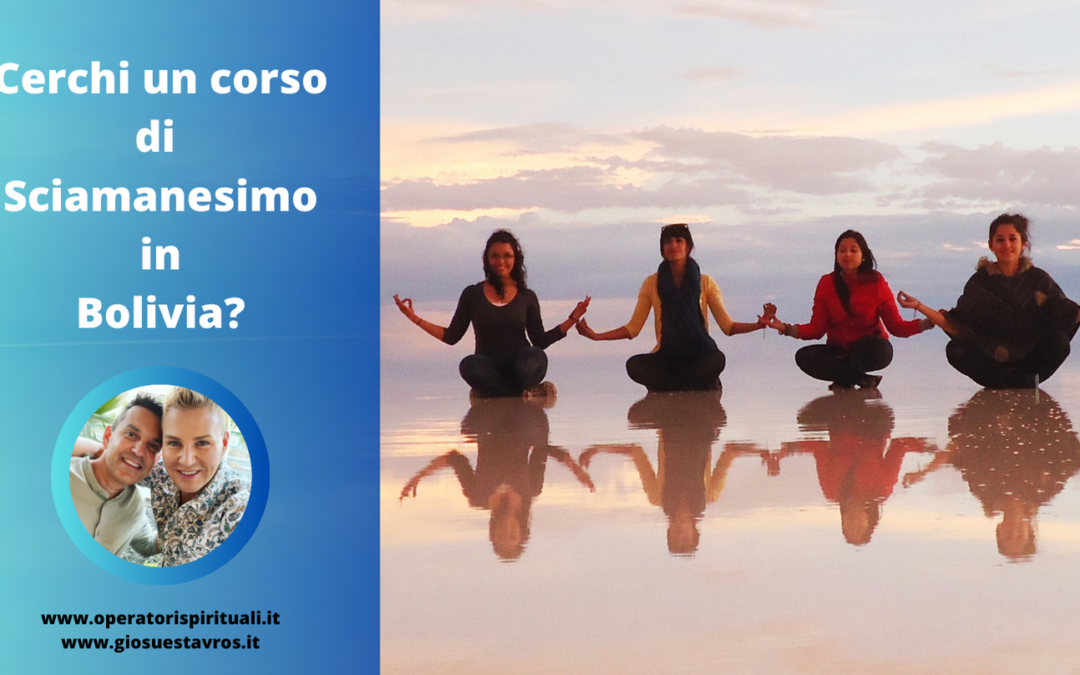Cerchi un corso di Sciamanesimo in Bolivia?