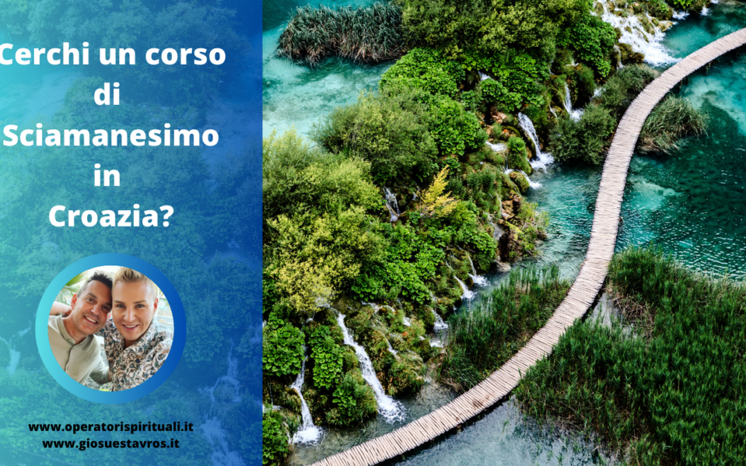 Cerchi un Corso di Sciamanesimo in Croazia?