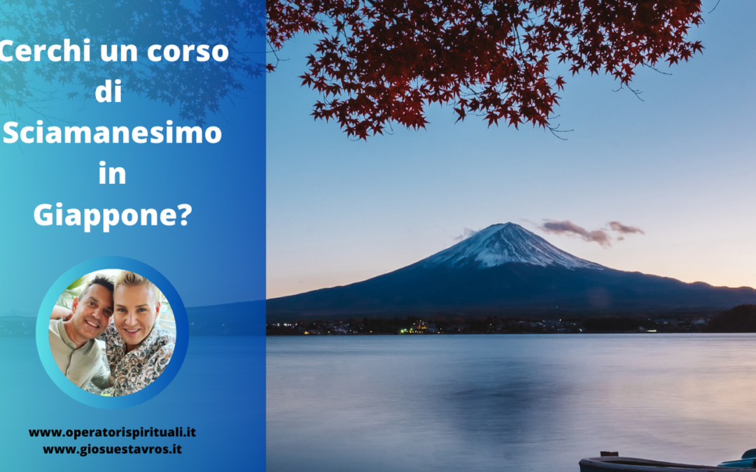Cerchi un corso di Sciamanesimo in Giappone?