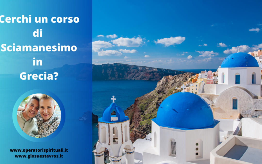 Cerchi un corso di Sciamanesimo in Grecia?