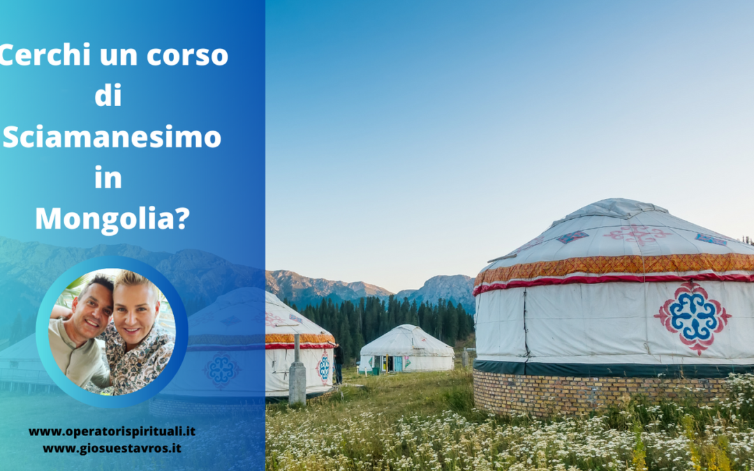 Cerchi un Corso di Sciamanesimo in Mongolia?
