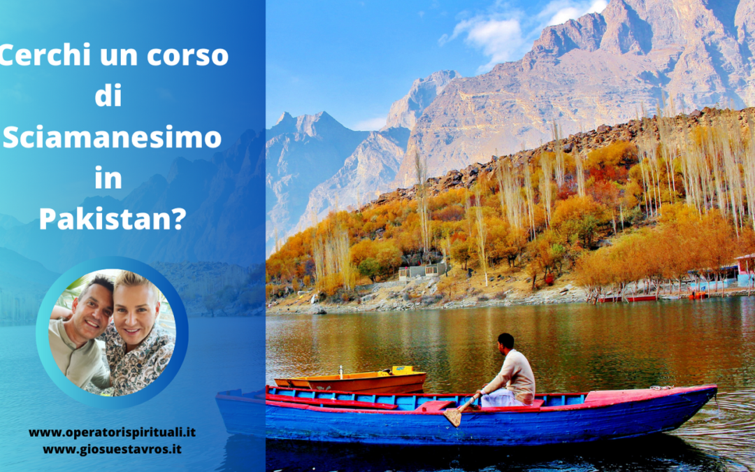 Cerchi un Corsi di Sciamanesimo in Pakistan?