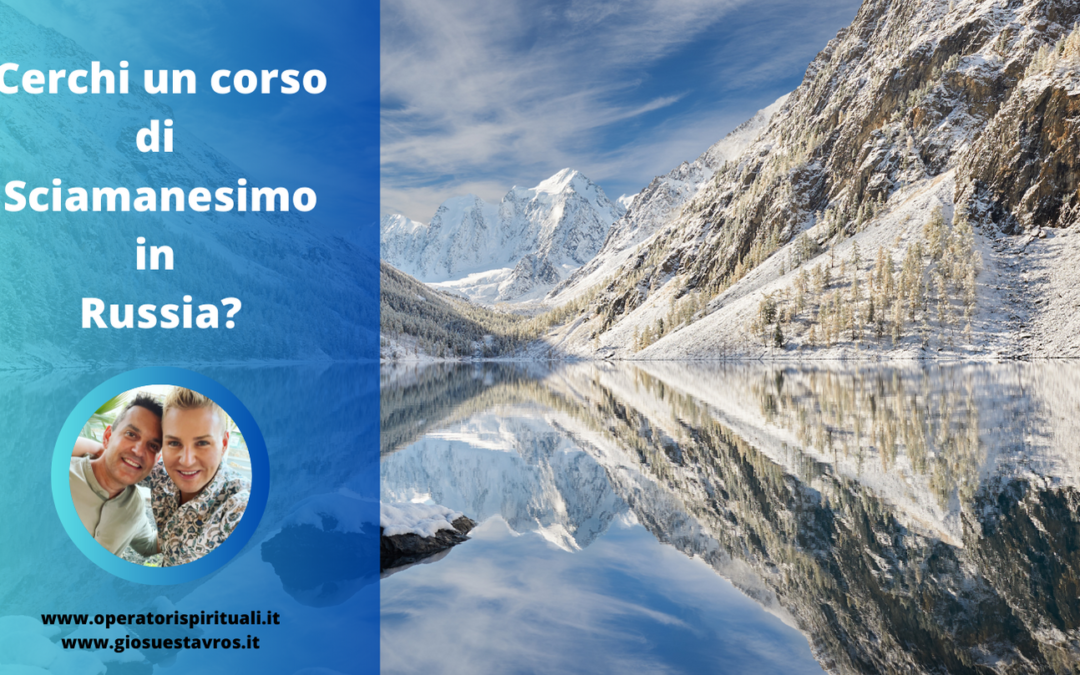 Cerchi un Corso di Sciamanesimo in Russia?