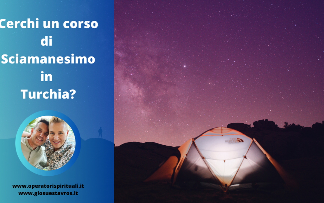 Cerchi un Corso di Sciamanesimo in Turchia?