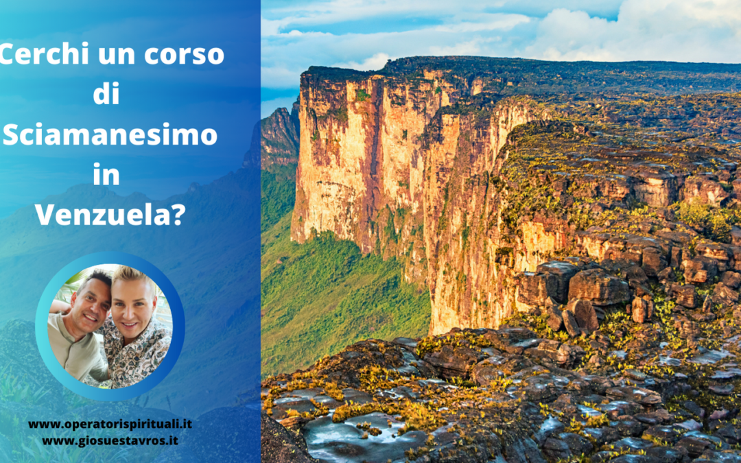 Cerchi un corso di Sciamanesimo in Venezuela?